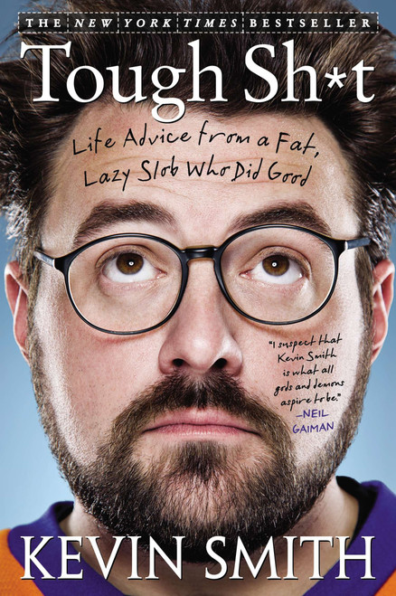 Tough Sh*t (Life Advice from a Fat, Lazy Slob Who Did Good) by Kevin Smith, 9781592407446