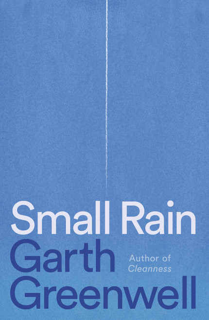 Small Rain (A Novel) by Garth Greenwell, 9780374279547