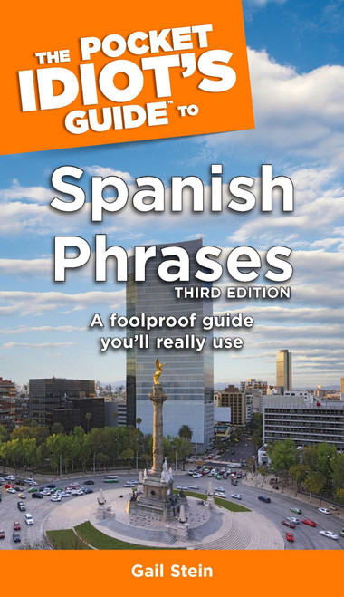 The Pocket Idiot's Guide to Spanish Phrases, 3rd Edition by Gail Stein, 9781592574537