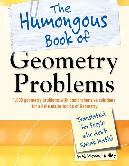 The Humongous Book of Geometry Problems by W. Michael Kelley, 9781592578641