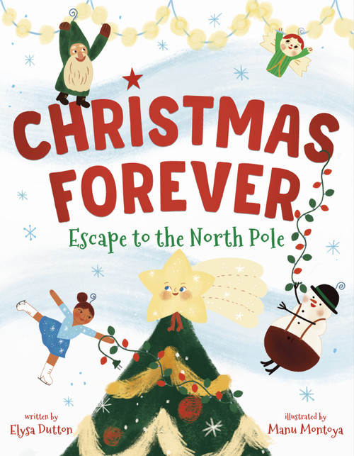 Christmas Forever (Escape to the North Pole) by Elysa Dutton, Manu Montoya, 9780593430996