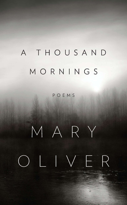 A Thousand Mornings by Mary Oliver, 9781594204777