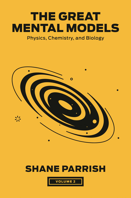 The Great Mental Models, Volume 2 (Physics, Chemistry, and Biology) by Shane Parrish, Rhiannon Beaubien, 9780593719985