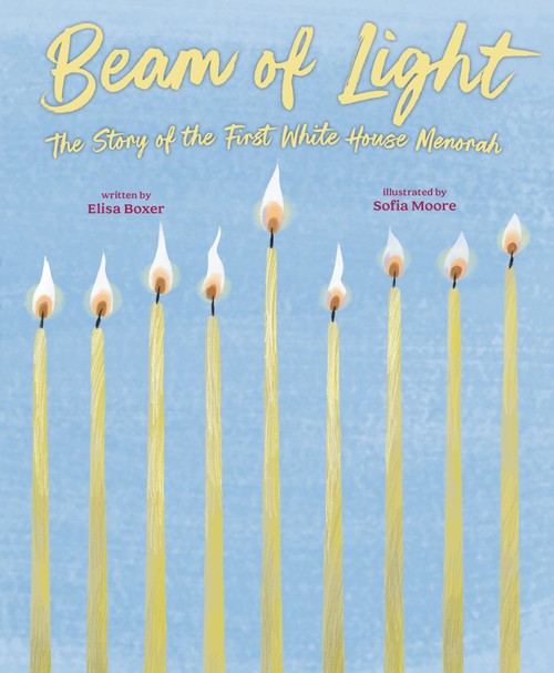Beam of Light (The Story of the First White House Menorah) by Elisa Boxer, Sofia Moore, 9780593698174