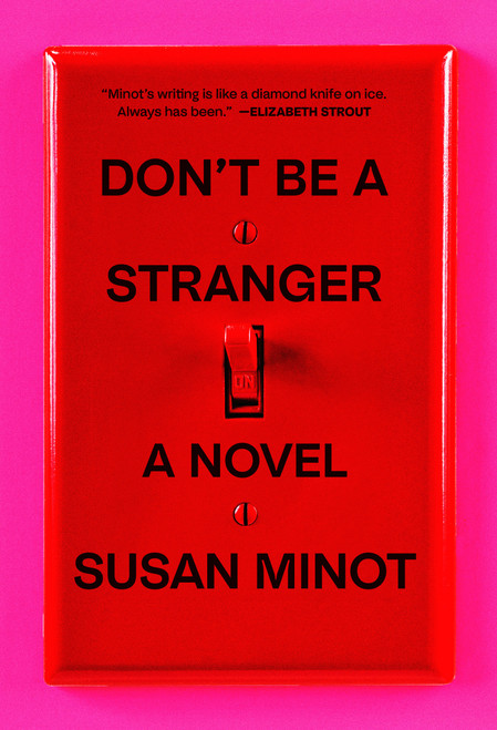 Don't Be a Stranger (A Novel) by Susan Minot, 9780593802441
