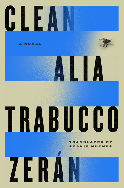 Clean (A Novel) by Alia Trabucco Zerán, Sophie Hughes, 9780593850510
