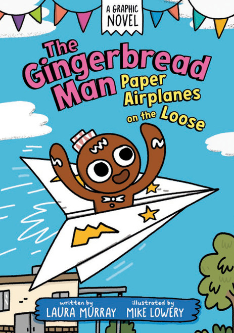 The Gingerbread Man: Paper Airplanes on the Loose: A Graphic Novel - 9780593532508 by Laura Murray, Mike Lowery, 9780593532508