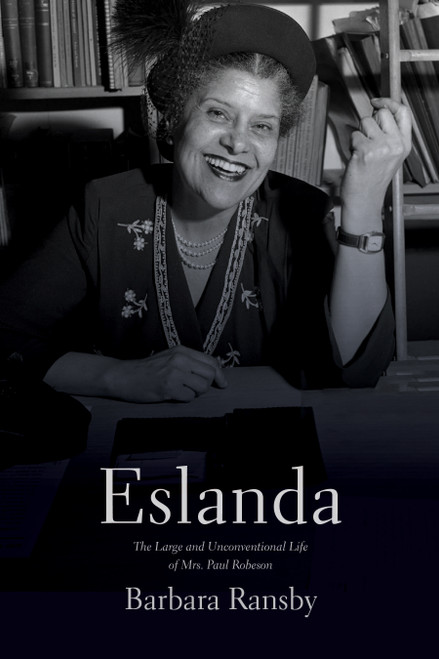 Eslanda (The Large and Unconventional Life of Mrs. Paul Robeson) by Barbara Ransby, 9781642595826