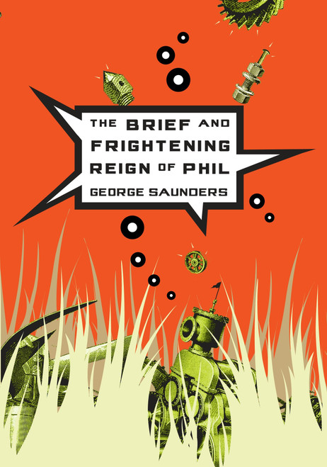 The Brief and Frightening Reign of Phil by George Saunders, 9781594481529