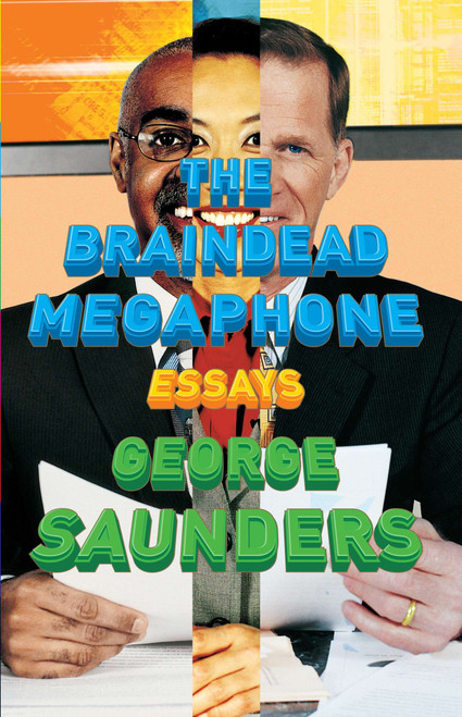 The Braindead Megaphone by George Saunders, 9781594482564
