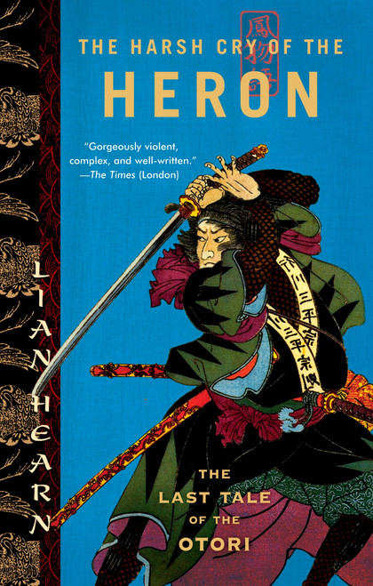 The Harsh Cry of the Heron (The Last Tale of the Otori) by Lian Hearn, 9781594482571