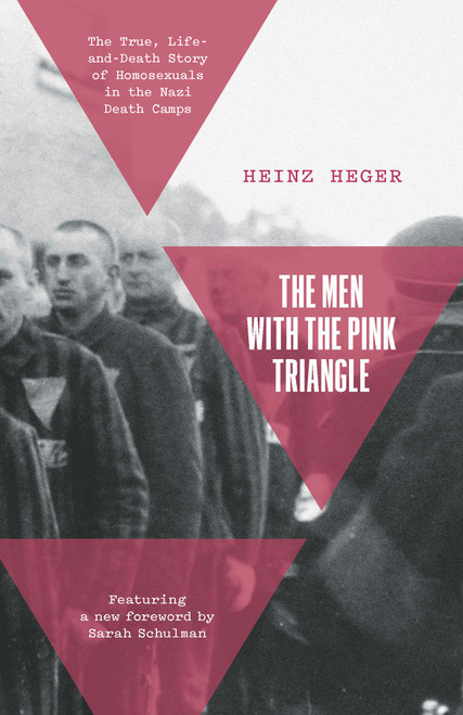 The Men With the Pink Triangle (The True, Life-and-Death Story of Homosexuals in the Nazi Death Camps) by Heinz Heger, Sarah Schulman, Klaus Müller, David Fernbach, 9781642598469