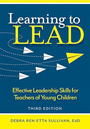 Learning to Lead (Effective Leadership Skills for Teachers of Young Children) by Debra Ren-Etta Sullivan, 9781605547541