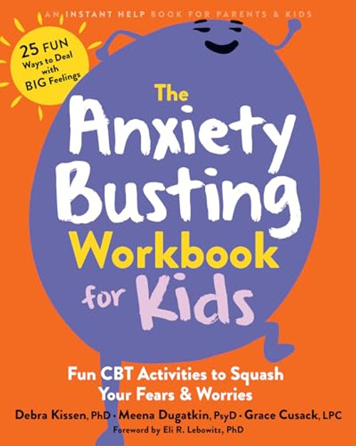 The Anxiety Busting Workbook for Kids (Fun CBT Activities to Squash Your Fears and Worries) by Debra Kissen, Meena Dugatkin, Grace Cusack, Eli R. Lebowitz, 9781648483257