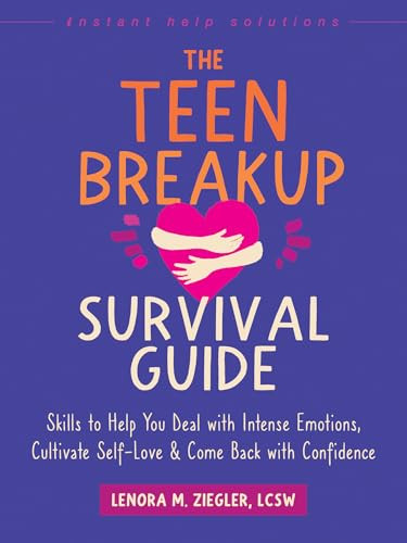 The Teen Breakup Survival Guide (Skills to Help You Deal with Intense Emotions, Cultivate Self-Love, and Come Back with Confidence) by Lenora M. Ziegler, 9781648483325