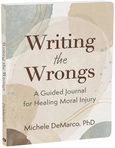 Writing the Wrongs (A Guided Journal for Healing Moral Injury) by Michele DeMarco, 9781648483967