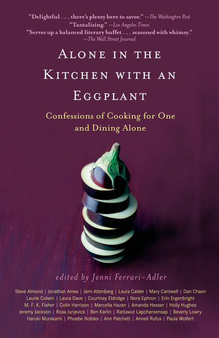 Alone in the Kitchen with an Eggplant (Confessions of Cooking for One and Dining Alone) by Jenni Ferrari-Adler, 9781594483134