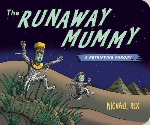 Runaway Mummy (A Petrifying Parody) by Michael Rex, Michael Rex, 9780593859599