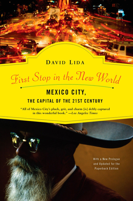 First Stop in the New World (Mexico City, the Capital of the 21st Century) by David Lida, 9781594483783