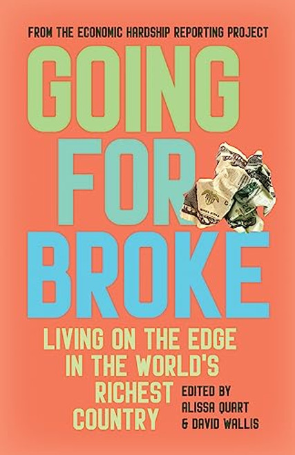 Going for Broke (Living on the Edge in the World's Richest Country) by Alissa Quart, David Wallis, 9781642599657