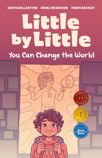 Little by Little (You Can Change the World) by Sonya Ballantyne, Rhael McGregor, Toben Racicot, 9781774920985