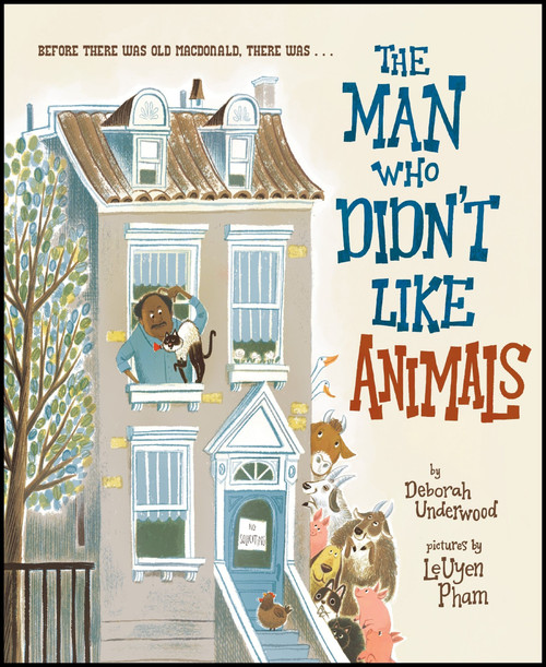 The Man Who Didn't Like Animals by Deborah Underwood, LeUyen Pham, 9780358567134