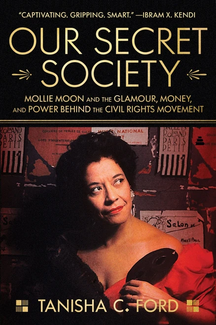 Our Secret Society (Mollie Moon and the Glamour, Money, and Power Behind the Civil Rights Movement) - 9780063115729 by Tanisha Ford, 9780063115729