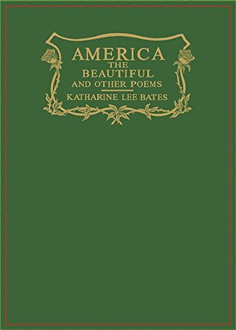 America the Beautiful and Other Poems by Katharine  Lee Bates, 9781429040761