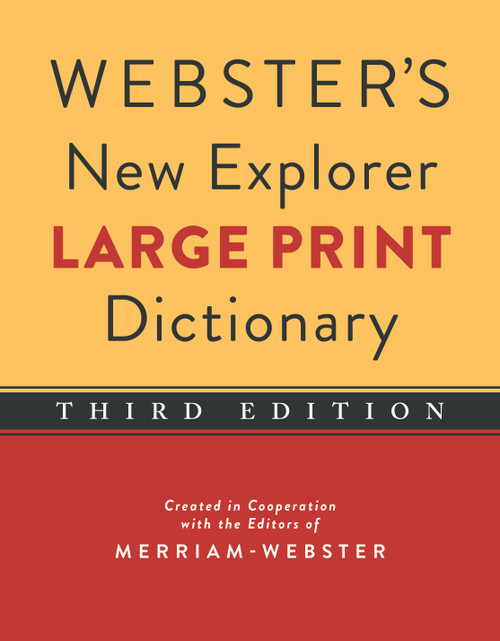 Webster's New Explorer Large Print Dictionary, Third Edition by Merriam-Webster, 9781596951464