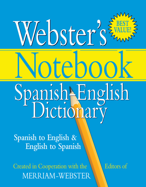 Webster's Notebook Spanish-English Dictionary (Bilingual Edition) by Merriam-Webster, 9781596950580