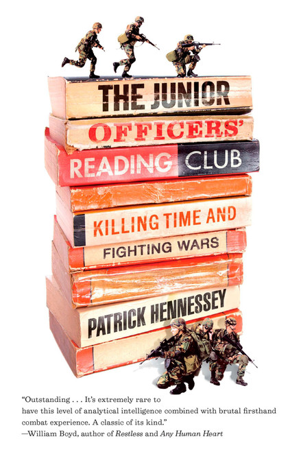 The Junior Officers' Reading Club (Killing Time and Fighting Wars) by Patrick Hennessey, 9781594484797