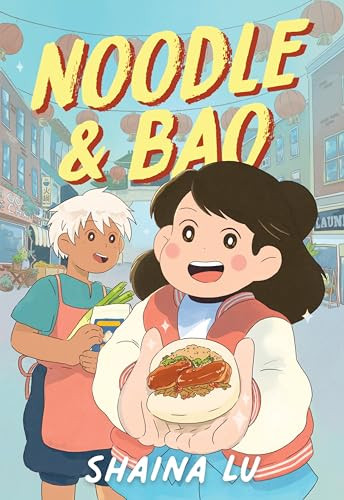 Noodle & Bao (A Graphic Novel) by Shaina Lu, Shaina Lu, 9780063283404