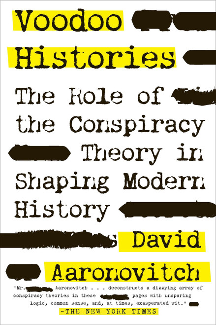 Voodoo Histories (The Role of the Conspiracy Theory in Shaping Modern History) by David Aaronovitch, 9781594484988