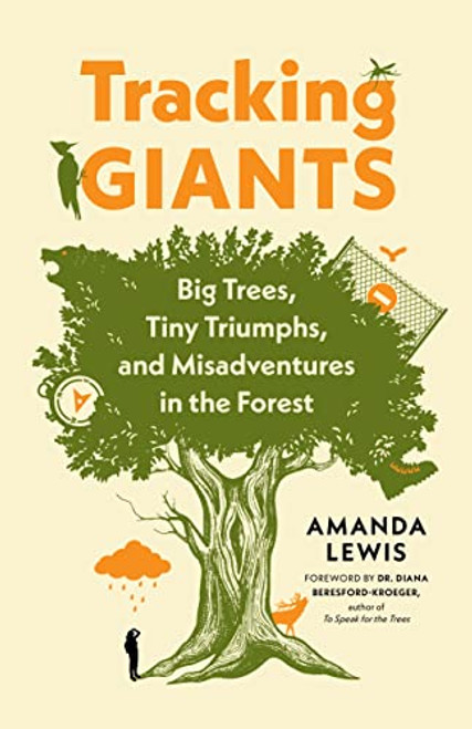 Tracking Giants (Big Trees, Tiny Triumphs, and Misadventures in the Forest) by Amanda Lewis, Diana Beresford-Kroeger, 9781771646734