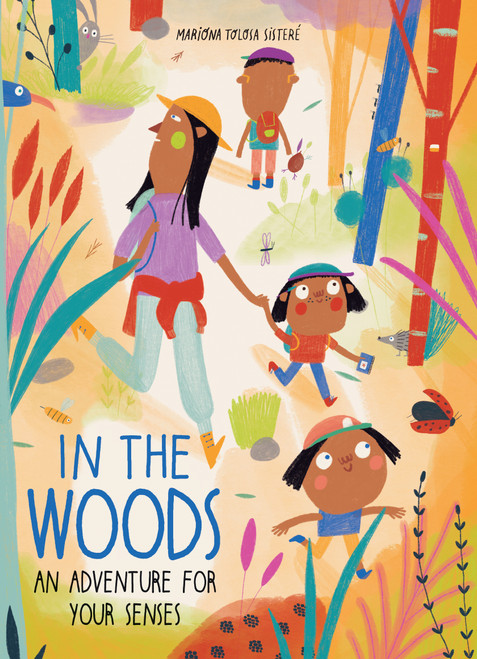 In the Woods (An Adventure for Your Senses) by Mariona Tolosa Sisteré, Susan Ouriou, 9781771476058