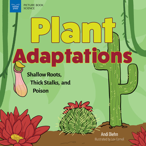 Plant Adaptations (Shallow Roots, Thick Stalks, and Poison) - 9781647411244 by Andi Diehn, Lex Cornell