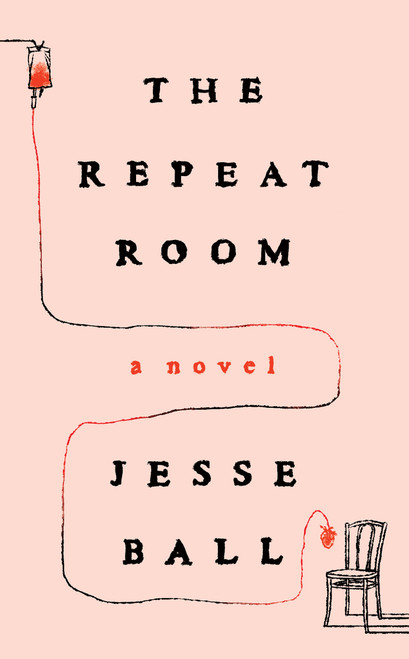The Repeat Room (A Novel) by Jesse Ball, 9781646221400