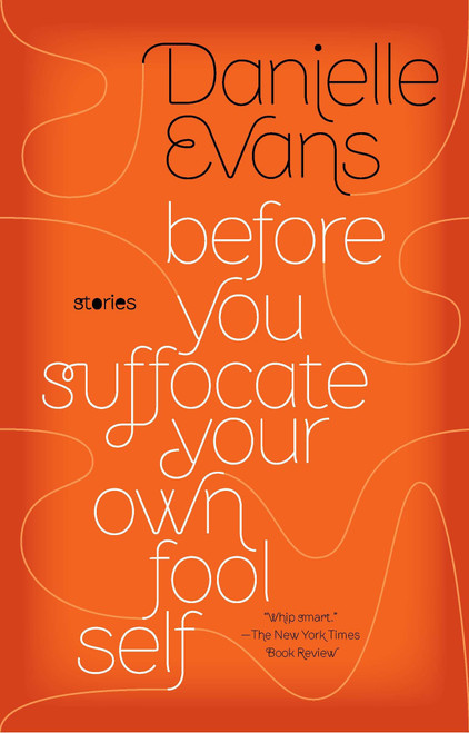 Before You Suffocate Your Own Fool Self by Danielle Evans, 9781594485367