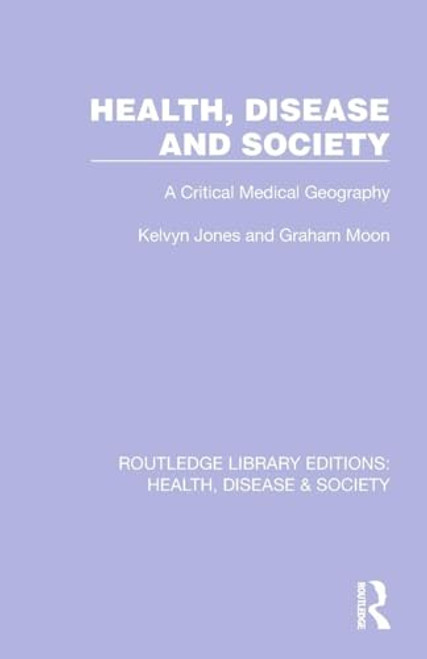 Health, Disease and Society (A Critical Medical Geography) by Kelvyn Jones, Graham Moon, 9781032255088