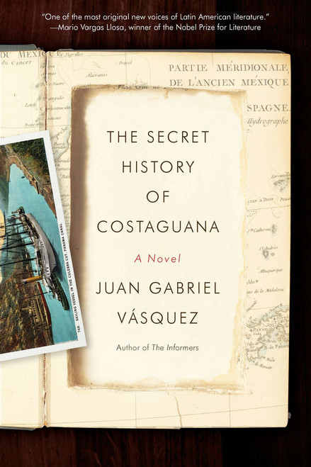 The Secret History of Costaguana by Juan Gabriel Vasquez, Anne McLean, 9781594485824