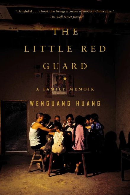 The Little Red Guard (A Family Memoir) by Wenguang Huang, 9781594486555
