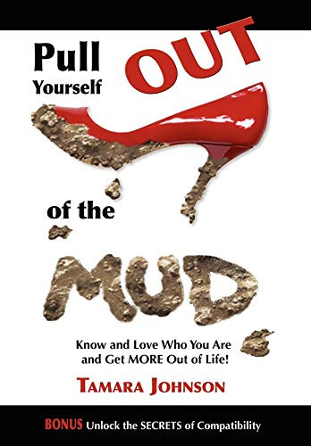 Pull Yourself Out of the Mud (Know and Love Who You Are and Get More Out of Life!) - 9781600373763 by Tamara Johnson, 9781600373763
