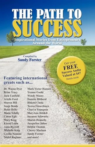 The Path to Success (Inspirational Stories from Entrepreneurs Around the World) by Sandy Forster, 9781600374791