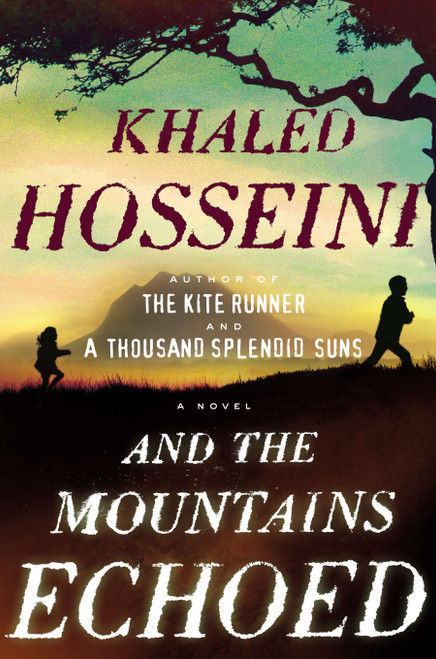 And the Mountains Echoed (A Novel) by Khaled Hosseini, 9781594631764