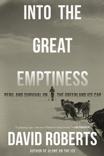 Into the Great Emptiness (Peril and Survival on the Greenland Ice Cap) - 9781324086376 by David Roberts, 9781324086376