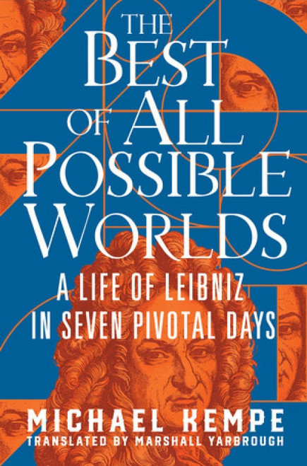 The Best of All Possible Worlds (A Life of Leibniz in Seven Pivotal Days) by Michael Kempe, Marshall Yarbrough, 9781324093947