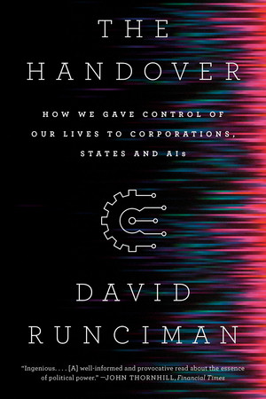 The Handover (How We Gave Control of Our Lives to Corporations, States and AIs) - 9781324095590 by David Runciman, 9781324095590