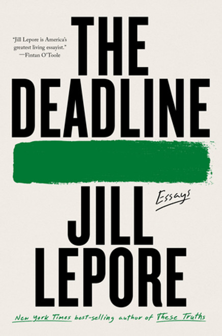 The Deadline (Essays) - 9781324095613 by Jill Lepore, 9781324095613