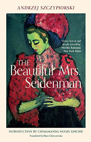 Beautiful Mrs. Seidenman, The by Andrzej Szczypiorski, Klara Glowczewska, Chimamanda Ngozi Adichie, 9780802160430