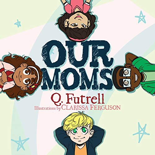 Our Moms by Q. Futrell, 9781683504375